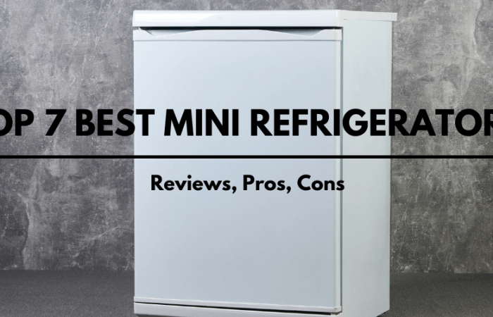 Top 7 Best Mini Refrigerators 2021- Reviews, Pros, Cons