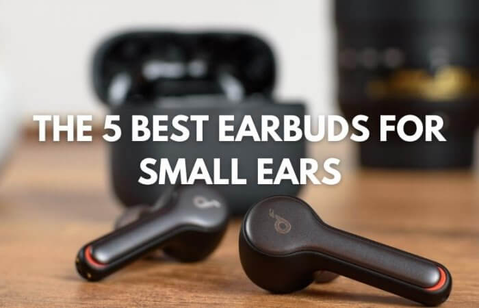 The 5 Best Earbuds for Smaller Ears