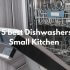 Top 5 Best Dishwashers for Small Kitchen 2023- Reviews, Pros, and Cons