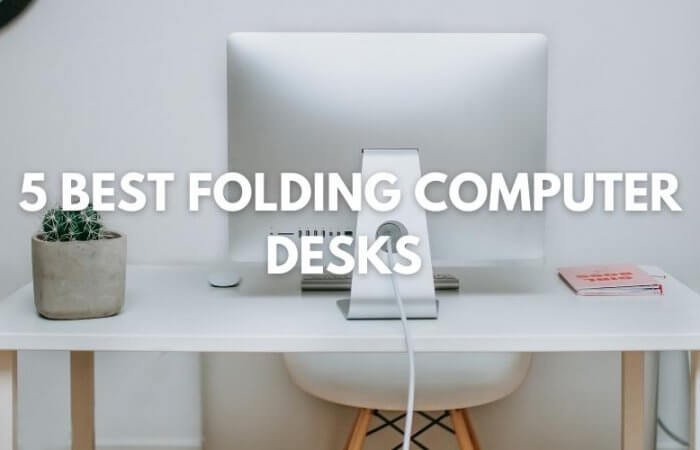 5 Best Folding Computer Desks 2022
