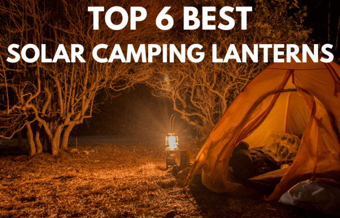 Top 6 Best Solar Camping Lanterns 2021