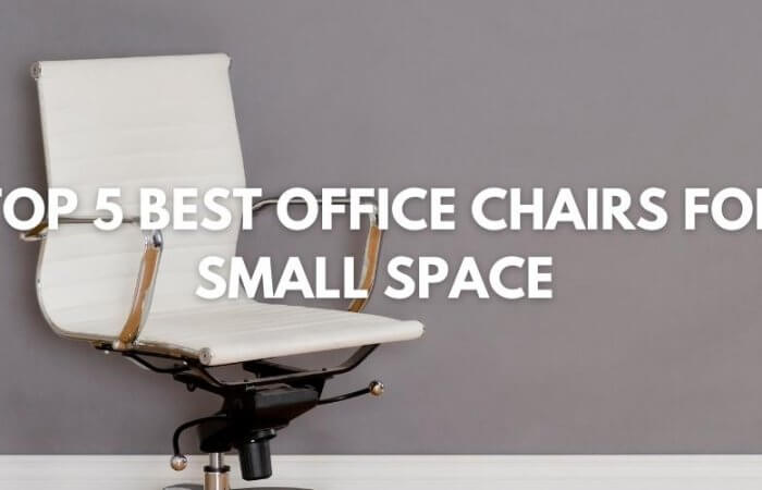 5 Best Office Chairs for Small Space