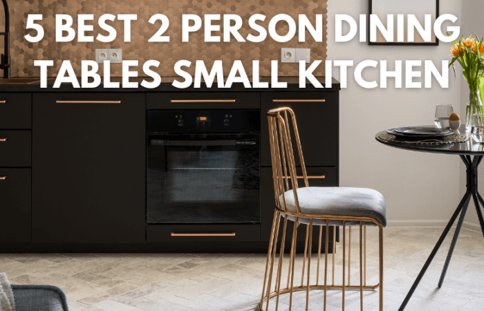 5 Best 2 Person Dining Table Sets