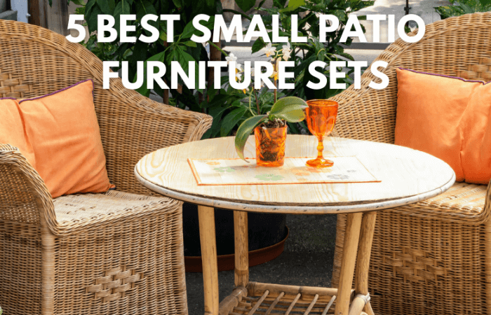 Top 5 Best Small Patio Furniture Sets 2021