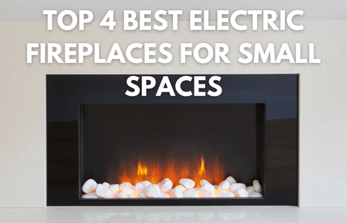 Top 4 Best Electric Fireplaces for Small Spaces