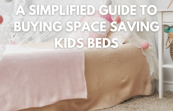 A Simplified Guide to Buying Space Saving Kids Beds