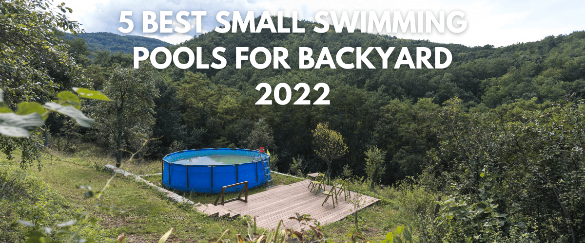 5 Best Small Swimming Pools For Backyard