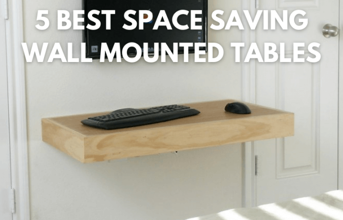 5 Best Wall Mounted Tables