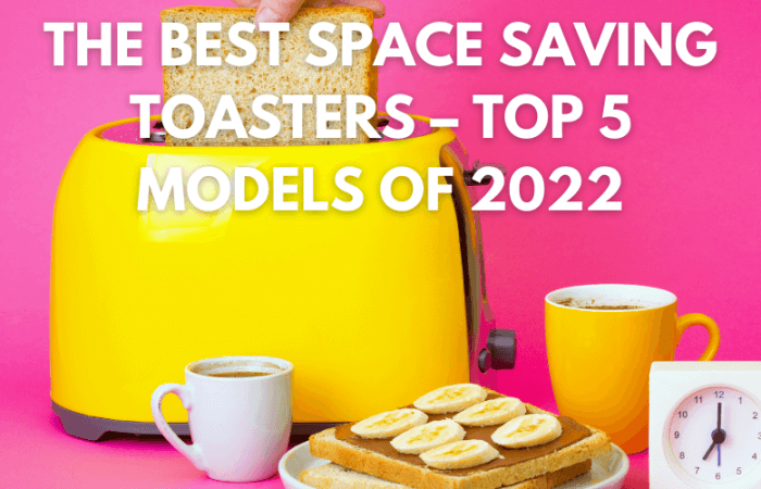 The Best Space Saving Toasters – Top 5 Models of 2022