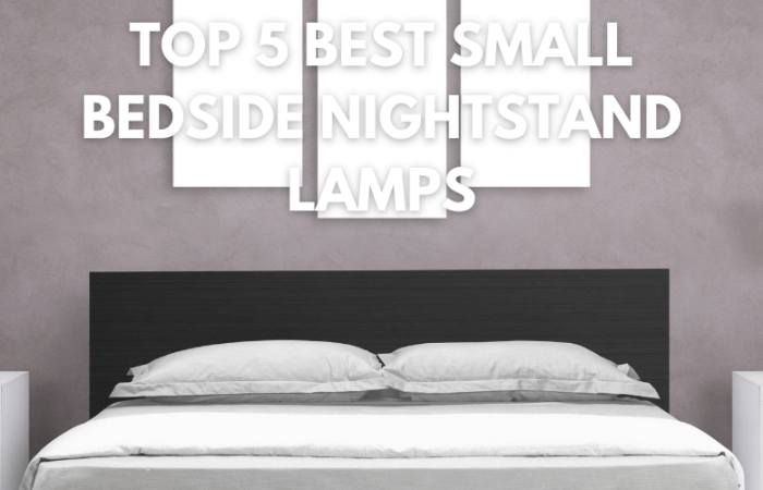 Top 5 Best Small Bedside Nightstand Lamps