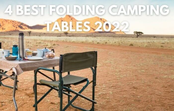 A Quick Guide to Choosing the Best Folding Camping Tables 2022