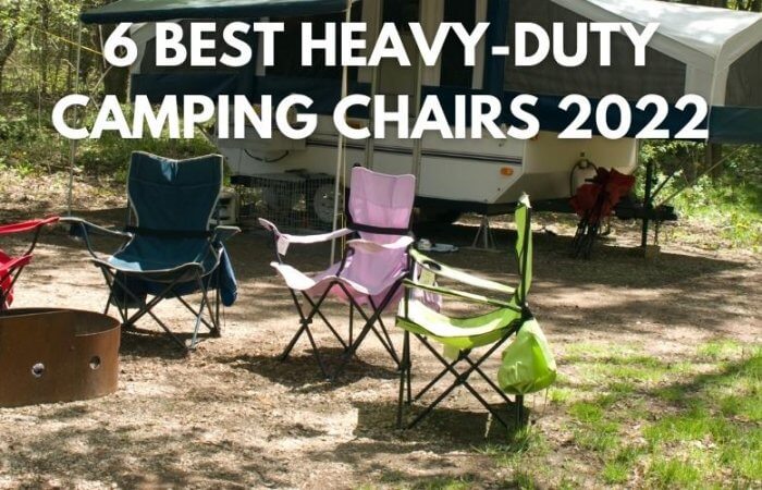 6 Best Heavy-Duty Camping Chairs 2022