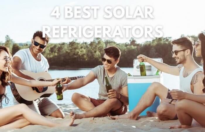 Choosing the Best Solar Refrigerator – Buying Guide and Top 4 Models