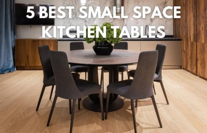 A Simplified Guide to Buying the Best Small Space Kitchen Tables 2022