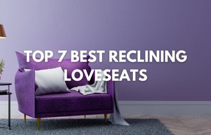 Top 7 Best Reclining Loveseats and Buyer’s Guide
