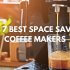 Top 7 Best Space Saving Coffee Makers – Honest Reviews